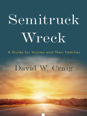 cover image of Semitruck Wreck: a Guide for Victims and Their Families